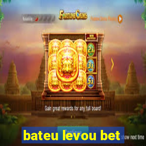 bateu levou bet